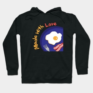 Fried Eggs and Bacon Breakfast Made with Love Hoodie